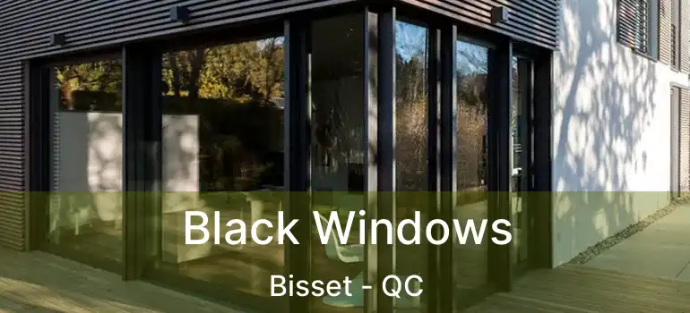  Black Windows Bisset - QC