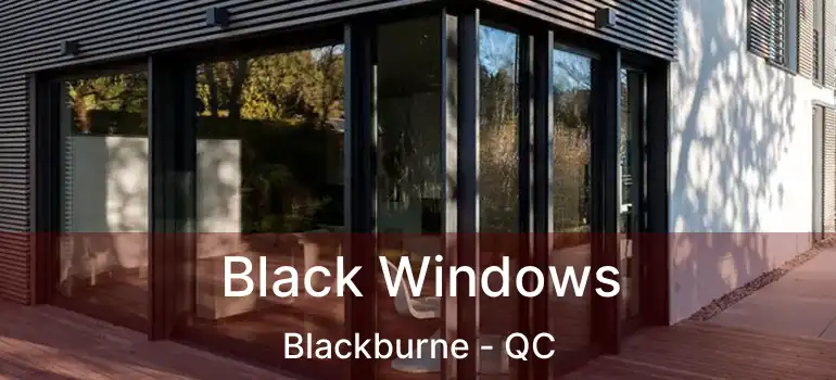  Black Windows Blackburne - QC