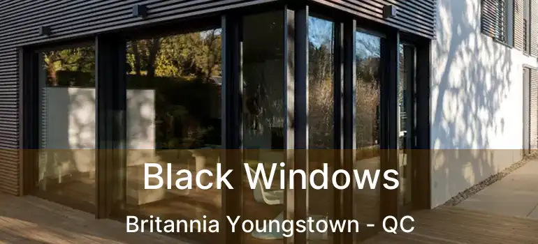  Black Windows Britannia Youngstown - QC