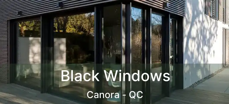  Black Windows Canora - QC