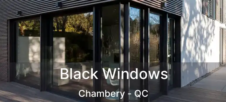  Black Windows Chambery - QC