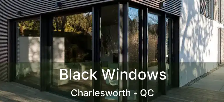  Black Windows Charlesworth - QC