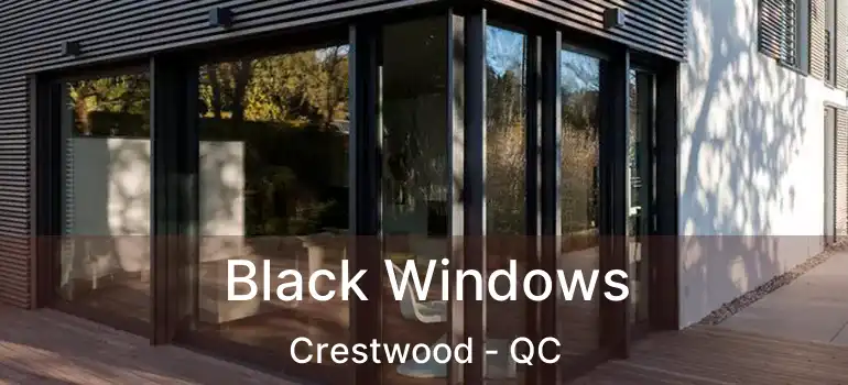  Black Windows Crestwood - QC