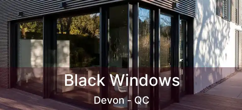  Black Windows Devon - QC