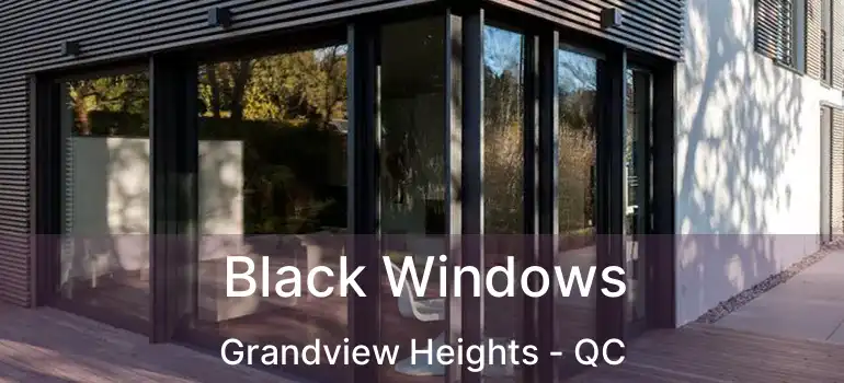  Black Windows Grandview Heights - QC