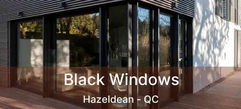  Black Windows Hazeldean - QC