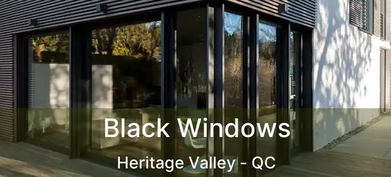  Black Windows Heritage Valley - QC