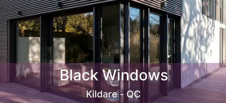  Black Windows Kildare - QC