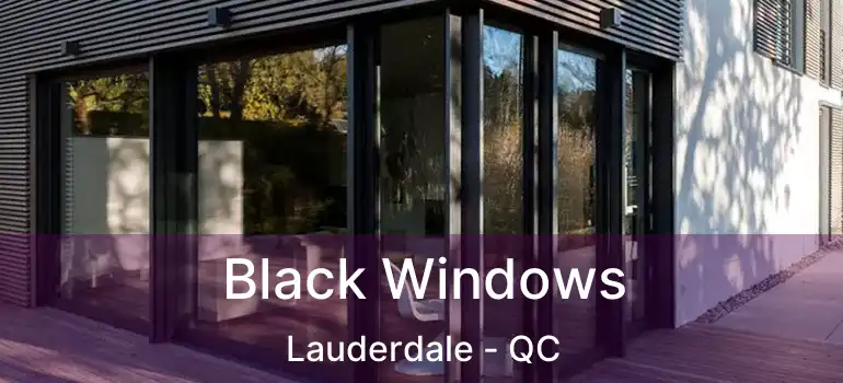  Black Windows Lauderdale - QC