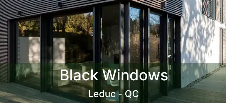  Black Windows Leduc - QC