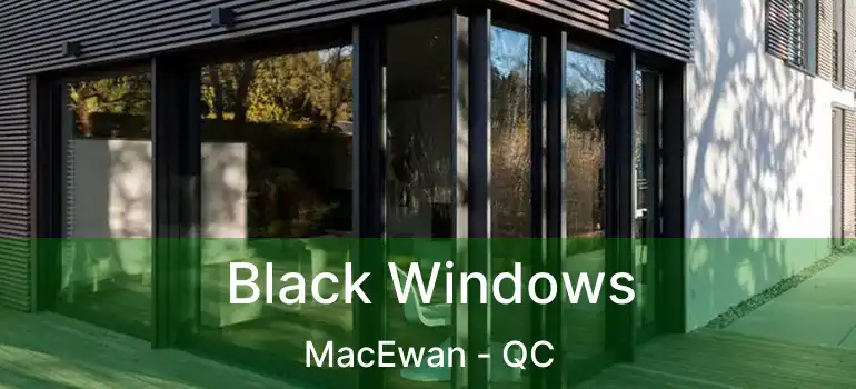  Black Windows MacEwan - QC