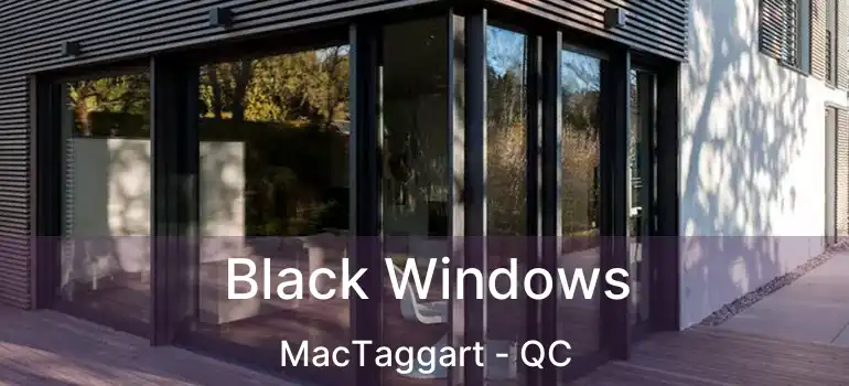  Black Windows MacTaggart - QC