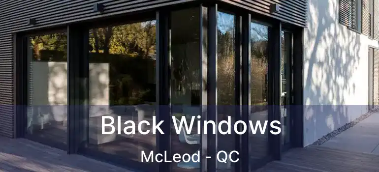  Black Windows McLeod - QC