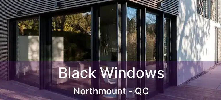  Black Windows Northmount - QC