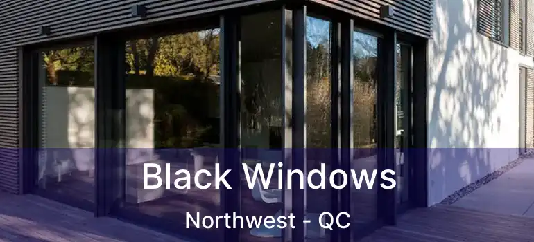  Black Windows Northwest - QC