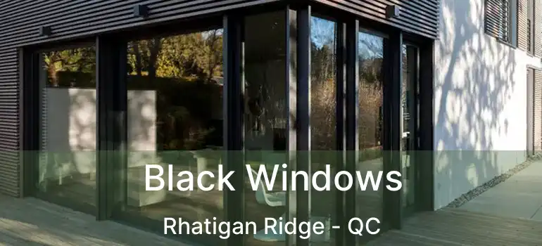  Black Windows Rhatigan Ridge - QC