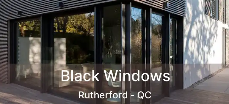  Black Windows Rutherford - QC