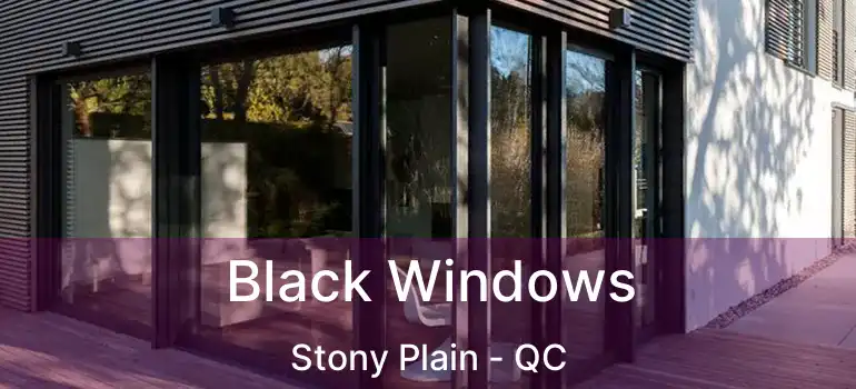  Black Windows Stony Plain - QC