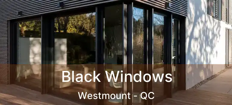  Black Windows Westmount - QC