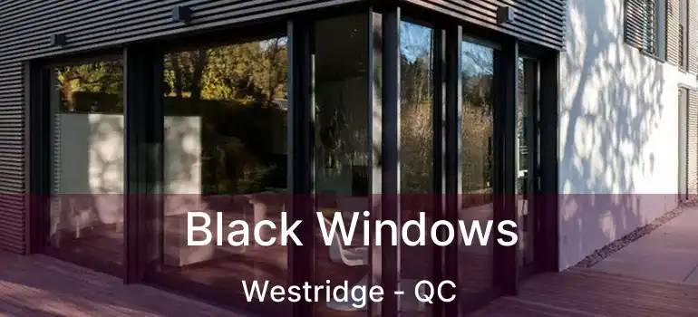  Black Windows Westridge - QC