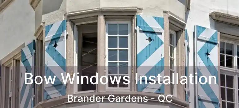  Bow Windows Installation Brander Gardens - QC