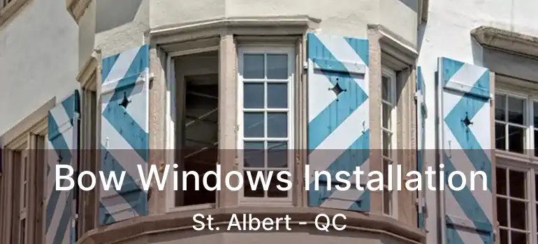  Bow Windows Installation St. Albert - QC