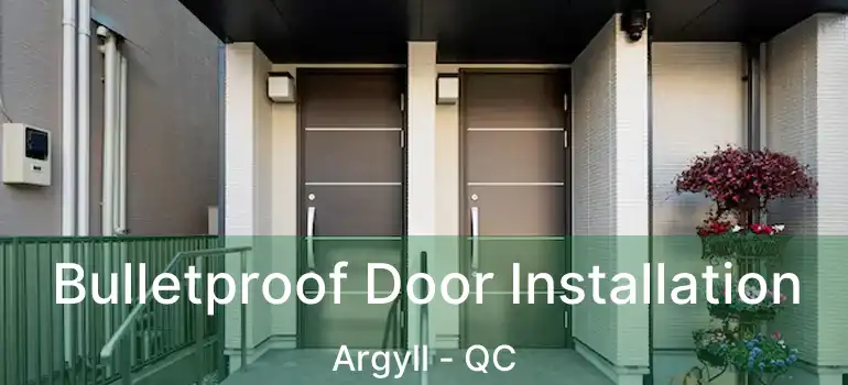  Bulletproof Door Installation Argyll - QC