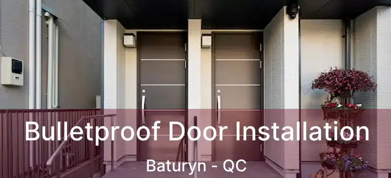  Bulletproof Door Installation Baturyn - QC