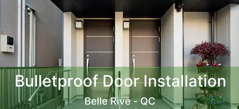  Bulletproof Door Installation Belle Rive - QC