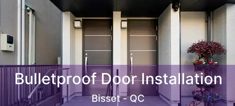  Bulletproof Door Installation Bisset - QC