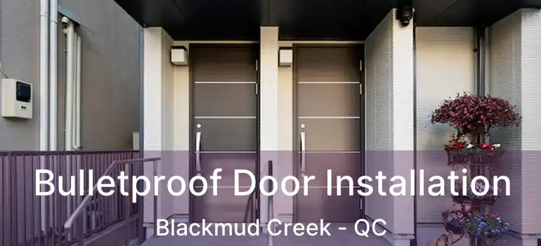  Bulletproof Door Installation Blackmud Creek - QC