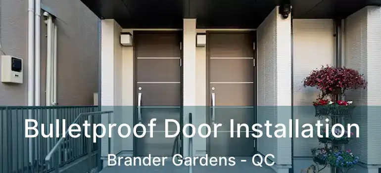  Bulletproof Door Installation Brander Gardens - QC