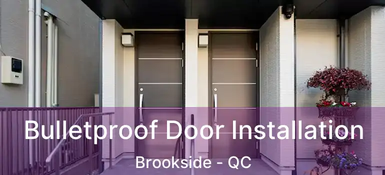  Bulletproof Door Installation Brookside - QC