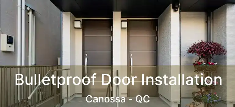  Bulletproof Door Installation Canossa - QC