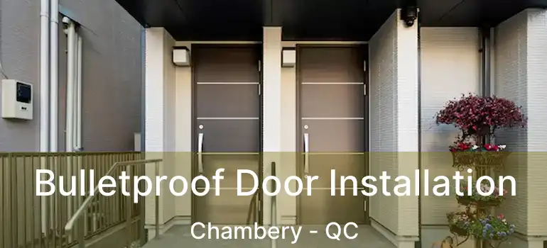  Bulletproof Door Installation Chambery - QC