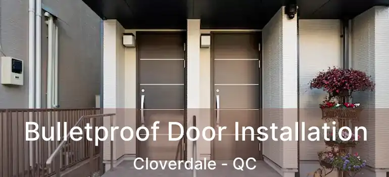  Bulletproof Door Installation Cloverdale - QC