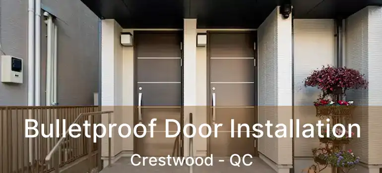  Bulletproof Door Installation Crestwood - QC