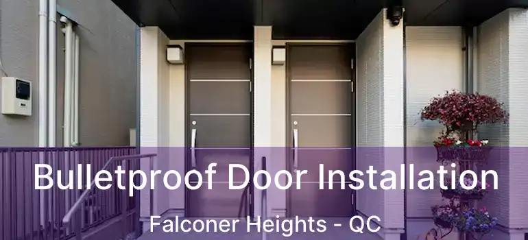  Bulletproof Door Installation Falconer Heights - QC