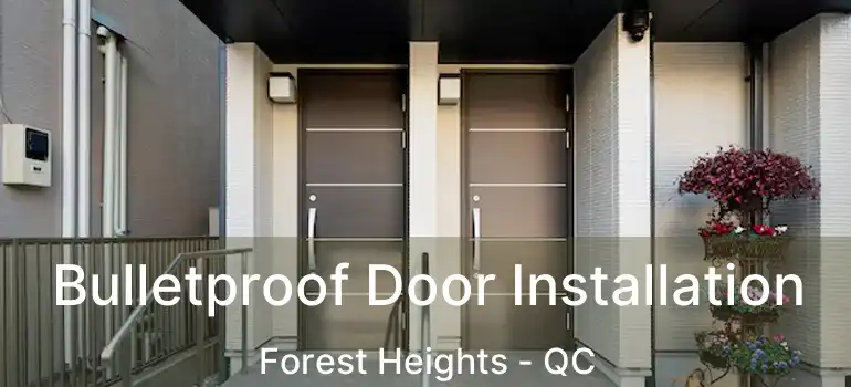  Bulletproof Door Installation Forest Heights - QC