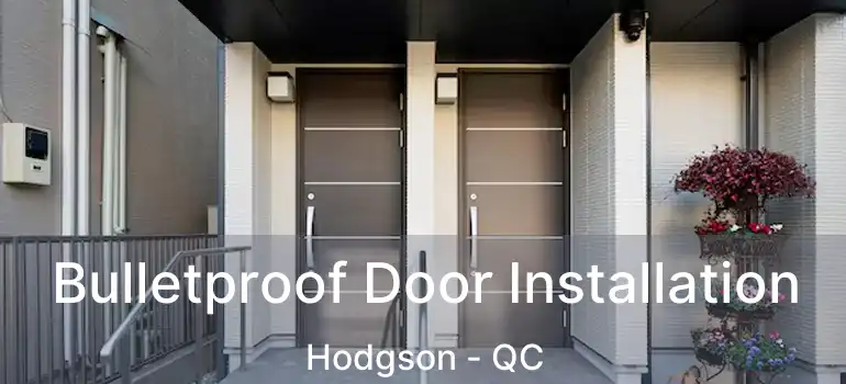  Bulletproof Door Installation Hodgson - QC