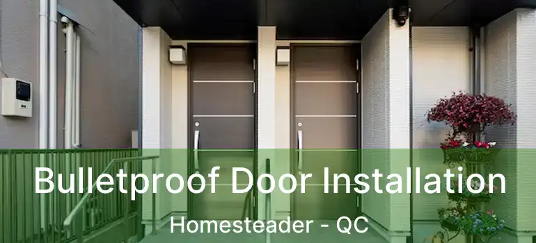  Bulletproof Door Installation Homesteader - QC
