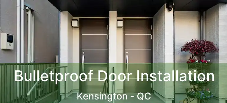  Bulletproof Door Installation Kensington - QC