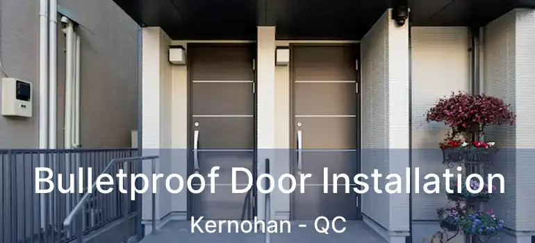  Bulletproof Door Installation Kernohan - QC
