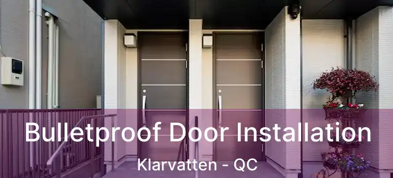  Bulletproof Door Installation Klarvatten - QC