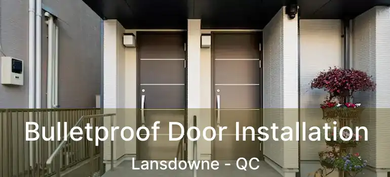  Bulletproof Door Installation Lansdowne - QC
