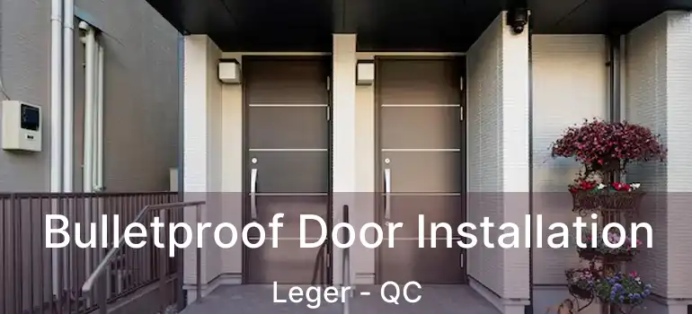  Bulletproof Door Installation Leger - QC