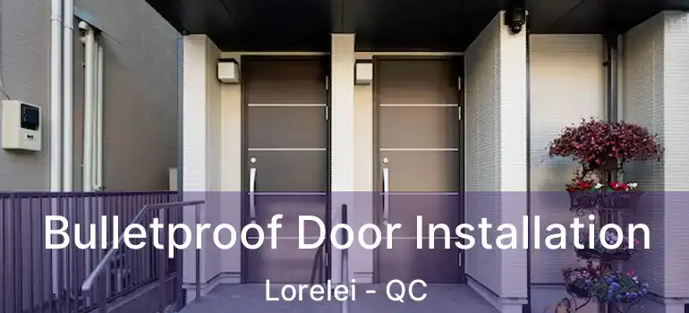  Bulletproof Door Installation Lorelei - QC