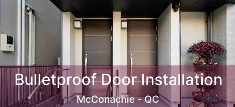  Bulletproof Door Installation McConachie - QC