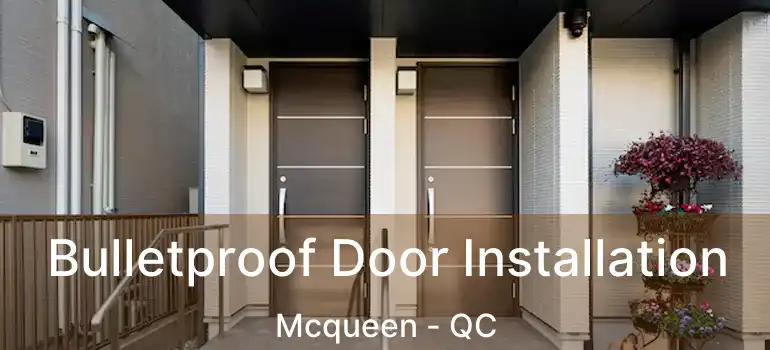  Bulletproof Door Installation Mcqueen - QC