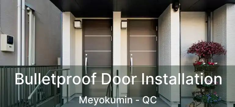  Bulletproof Door Installation Meyokumin - QC